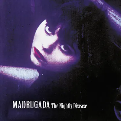 The Nightly Disease (Deluxe Edition) [Remastered] - Madrugada