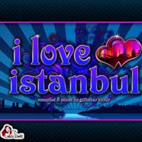 I Love Istanbul (Compiled & Mixed by Gülbahar Kültür) - Gülbahar Kültür
