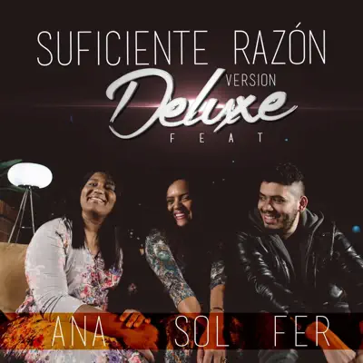 Suficiente Razón (Version Deluxe ) [feat. Ana & Sol] - Single - Fer Ariza