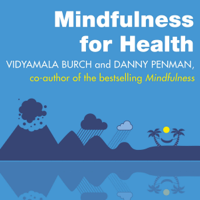 Vidyamala Burch & Danny Penman - Mindfulness for Health: A Practical Guide to Relieving Pain, Reducing Stress and Restoring Well-Being (Unabridged) artwork