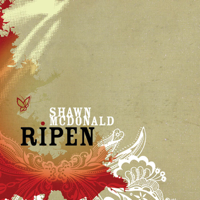 Shawn McDonald - Ripen artwork