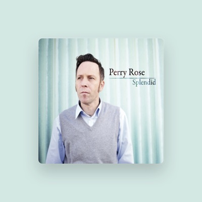 Listen to Perry Rose, watch music videos, read bio, see tour dates & more!