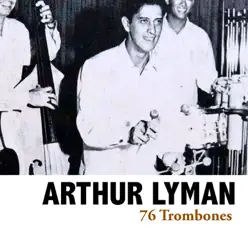 76 Trombones - Arthur Lyman 76 Trombones - Arthur Lyman