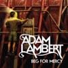 Adam Lambert - Beg For Mercy