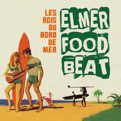Les rois du bord de mer - Elmer Food Beat Les rois du bord de mer - Elmer Food Beat