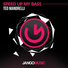 Speed up My Bass Teo Mandrelli