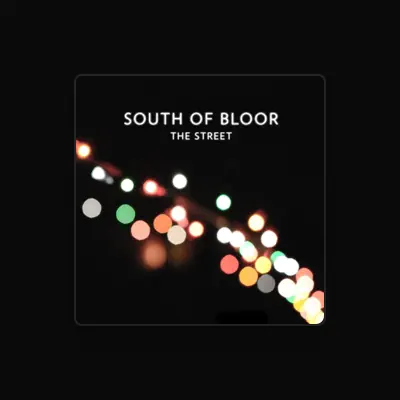 Listen to South of Bloor, watch music videos, read bio, see tour dates & more!