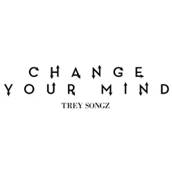 Change Your Mind - Single - Trey Songz