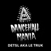 Dancehall Mania (feat. Medicine Man, Da'Ville, Check, Soul 4 Soul, Imal & Jah Bari) - Detsl aka Le Truk