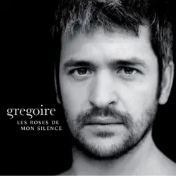 Les roses de mon silence - Grégoire