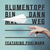 Bin dann mal weg (feat. Pohlmann) artwork