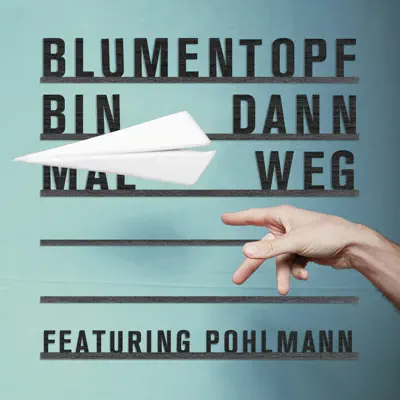 Bin dann mal weg (feat. Pohlmann) - Blumentopf Bin dann mal weg (feat. Pohlmann) - Blumentopf
