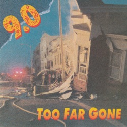 9.0 - Too Far Gone