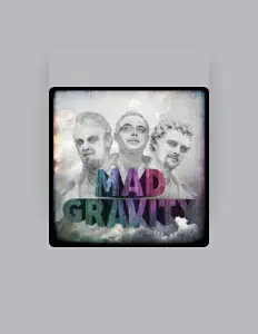Hör dir Mad Gravity an, schau dir Musikvideos an, lies die Biografie, finde Tourdaten und mehr!