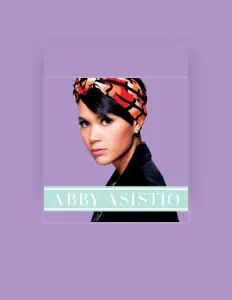 Escucha a Abby Asistio, mira videos musicales, lee su biografía, consulta las fechas de las gira y más.