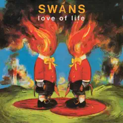 Love of Life (Deluxe Edition) - Swans