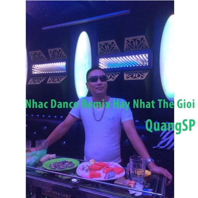 Song - Nhac Dance Remix Hay Nhat the Gioi - QuangSP