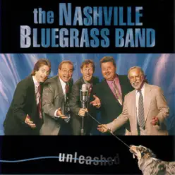 Unleashed - The Nashville Bluegrass Band Unleashed - The Nashville Bluegrass Band