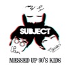 Messed Up 90's Kids - Single