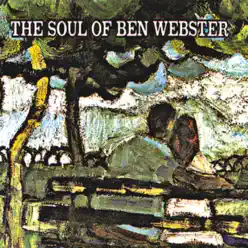 The Soul of Ben Webster (Remastered) - Ben Webster The Soul of Ben Webster (Remastered) - Ben Webster