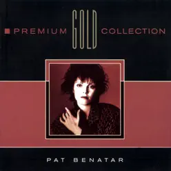 Premium Gold Collection - Pat Benatar