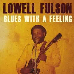 Blues With a Feeling - Lowell Fulson Blues With a Feeling - Lowell Fulson