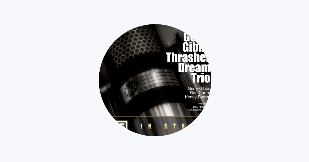 Gerry Gibbs Thrasher Dream Trio - Apple Music