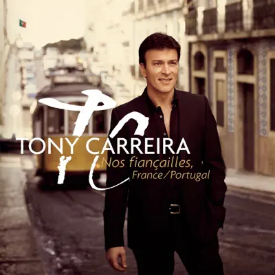 Nos fiançailles, France / Portugal - Tony Carreira Nos fiançailles, France / Portugal - Tony Carreira