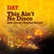 This Ain't No Disco - DAT Soundsystem lyrics