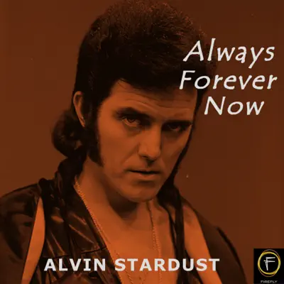 Always Forever Now - Alvin Stardust Always Forever Now - Alvin Stardust