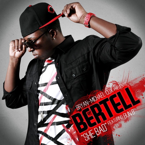 She Bad (feat. Bun B) - Single - Bertell