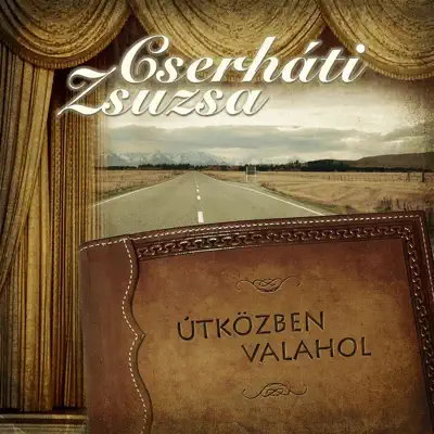 Útközben Valahol - Cserháti Zsuzsa