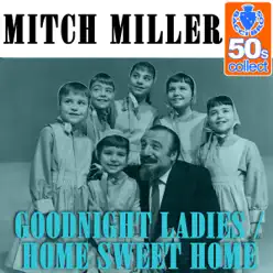 Goodnight Ladies / Home Sweet Home (Remastered) - Single - Mitch Miller Goodnight Ladies / Home Sweet Home (Remastered) - Single - Mitch Miller