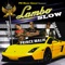 Lambo Slow (Remix) [feat. Jim Jones & Zab Judah] - Prince Malik lyrics