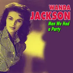 Man We Had a Party - Wanda Jackson