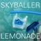 Skyballer - Lemonade lyrics