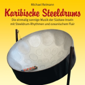 Steeldrums (Die einmalig sonnige Musik der Südsee-Inseln mit Steeldrum-Rhythmen und ozeanischem Flair) - Michael Reimann