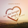 God Is No Longer Angry With You Today - Joseph Prince