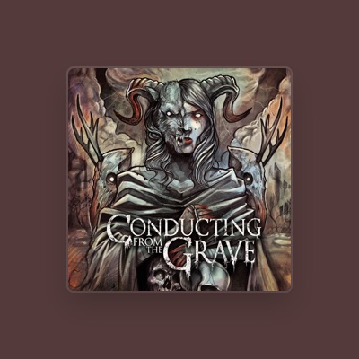 Listen to Conducting from the Grave, watch music videos, read bio, see tour dates & more!