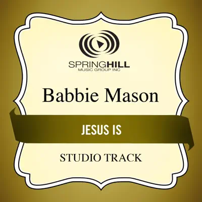 Jesus Is (Studio Track) - EP - Babbie Mason Jesus Is (Studio Track) - EP - Babbie Mason