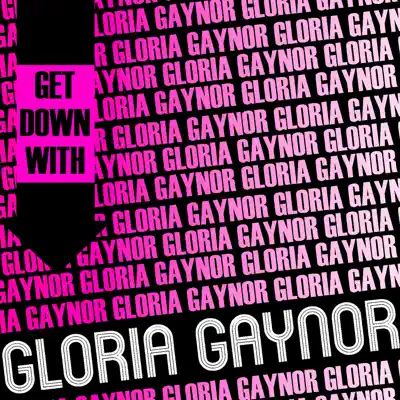 Get Down with Gloria Gaynor - Gloria Gaynor