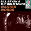Wasted Words (Remastered) - The Gold Tones & Bill Bryan