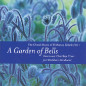 A Garden of Bells: The Choral Music of R. Murray Schafer, Volume 1 - Vancouver Chamber Choir