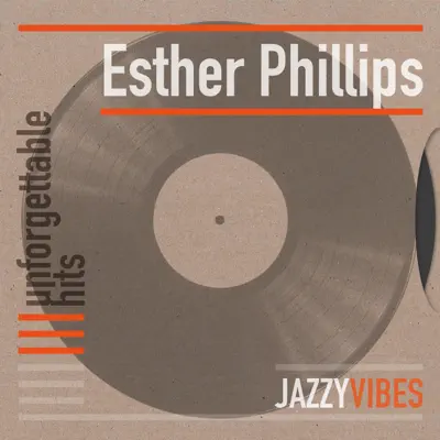 Unforgettable Hits - Esther Phillips Unforgettable Hits - Esther Phillips