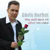 Chris Herbst - Was weiß denn ich schon von Liebe