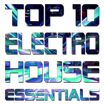 Top 10 Electro House Essentials
