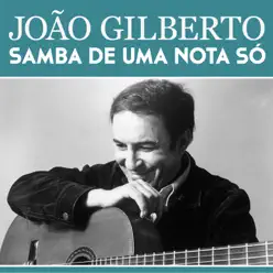 Samba de uma Nota Só - Single - João Gilberto