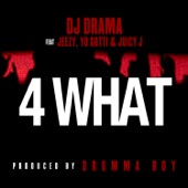 DJ Drama - 4 What (feat. Young Jeezy, Yo Gotti & Juicy J)