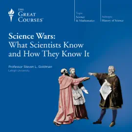 Science Wars: What Scientists Know and How They Know It