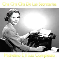 Cha Cha Cha de las Secretarias — Michelino e il suo complesso